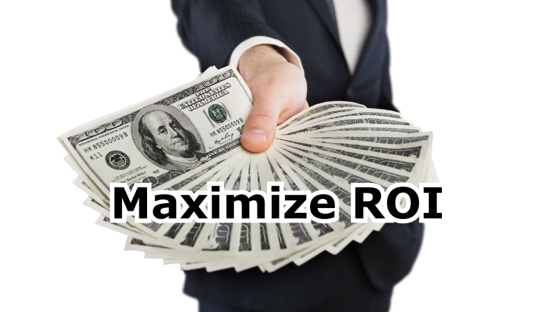 Maximize ROI